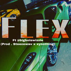 Flex (Prod. Steezewav & xynothing)Feat@BigBoISwizzle