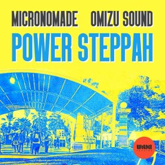 Power Steppah - Micronomade & Omizu Sound