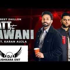 JATT TE JAWANI - DILPREET DHILLON - DHOLMIX - DJ LISHKARA