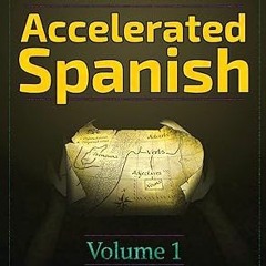 [Pdf]$$ Accelerated Spanish: Learn fluent Spanish with a proven accelerated learning system #KI