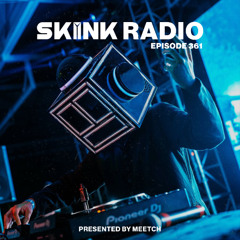 SKINK Radio 361 Presented By Meetch