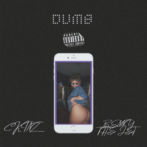 CKINZ- Dumb (Feat. Benny The Jet)