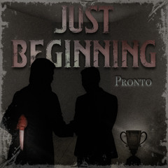 Just Beginning- Pronto