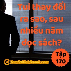 Tập 170: Tui Thay Đổi Ra Sao, Sau Nhiều Năm Đọc Sách?