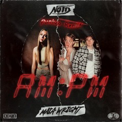 NOTD - AM:PM (Punkza Remix)