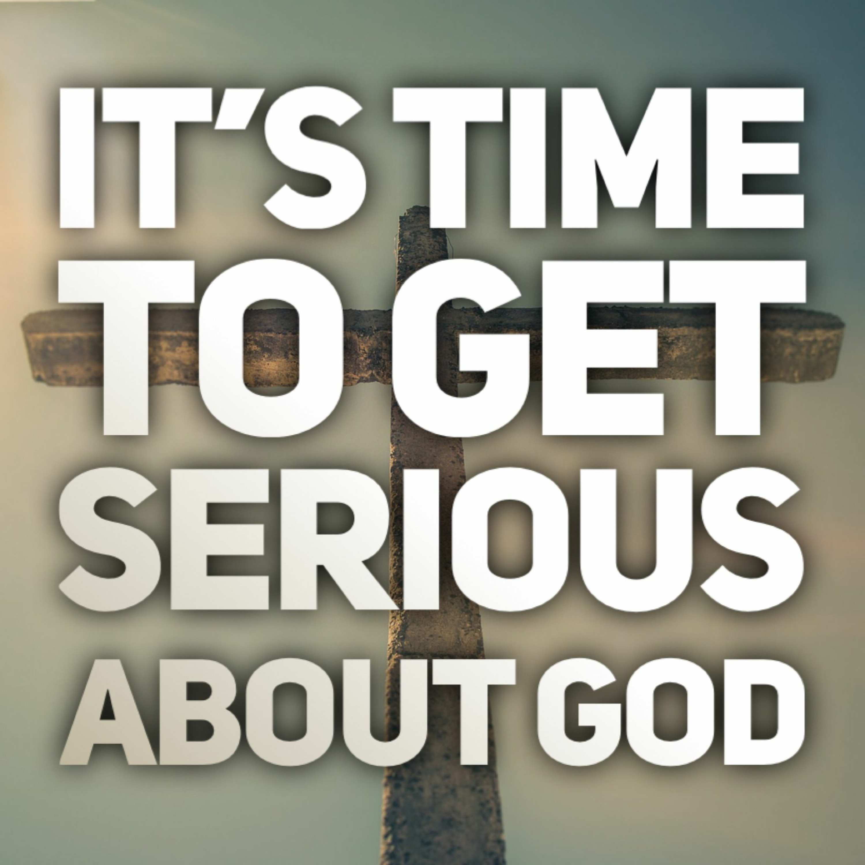 11/14/21 - It's Time To Get Serious About God episode artwork