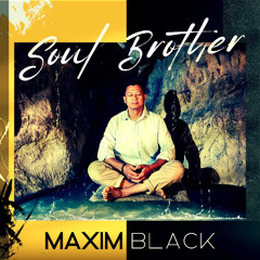 MAXIM BLACK - SOUL BROTHER