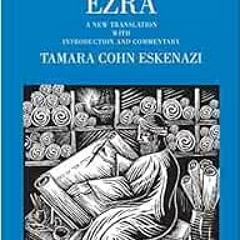 [Get] EPUB KINDLE PDF EBOOK Ezra: A New Translation with Introduction and Commentary