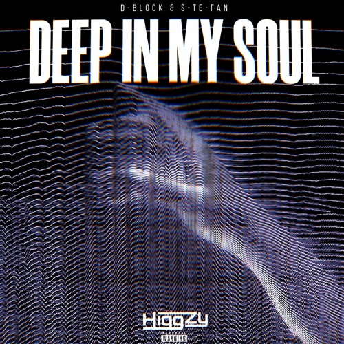 D-Block & S-te-Fan - Deep In My Soul (Higgzy Mashup) - DBSTF X Rooler X Rebellion