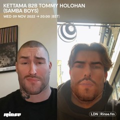 KETTAMA B2B TOMMY HOLOHAN (SAMBA BOYS) - 09 November 2022