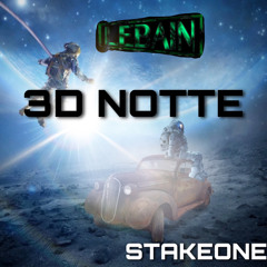 STAKE ONE  3D NOTTE