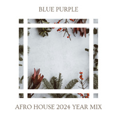 Blue Purple - Afro House 2024 Year Mix | FREE EXCLUSIVE REMIX IN THE DESCRIPTION ;)