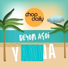 Chop Daily x Deyon Agoi - Yanna