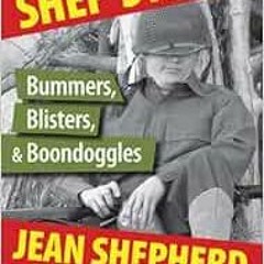 GET [EBOOK EPUB KINDLE PDF] Shep's Army: Bummers, Blisters and Boondoggles by Jean Shepherd 💜