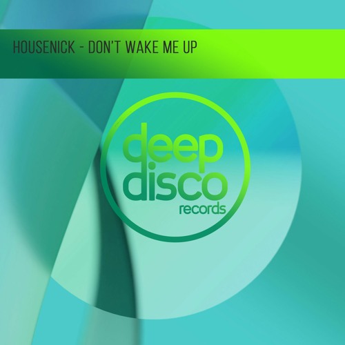 Housenick - Don't Wake Me Up