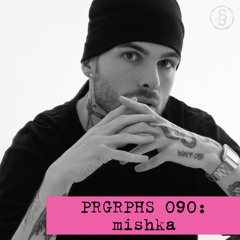 PRGRPHS 090: mishka