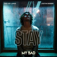 The Kid LAROI x Justin Bieber - Stay (MY BAD Remix)