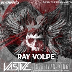 VASTIVE X SULLIVAN KING X RAY VOLPE - DIE BY MY HAND x THE DEAD MARCH