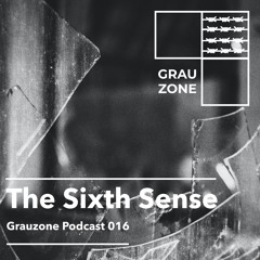 Grauzone Podcast 016 – The Sixth Sense