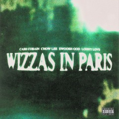 WIZZAS IN PARIS (FEAT. CASH COBAIN, LONNY LOVE & SWOOSH GOD)