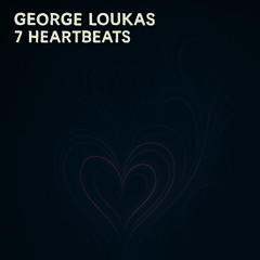 George Loukas - 7 Heartbeats (Original Mix)