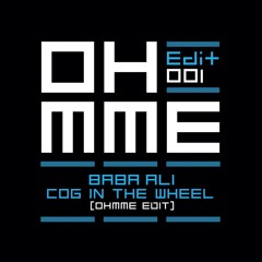 Baba Ali - Cog In The Wheel (Ohmme Edit)- FREE DOWNLOAD