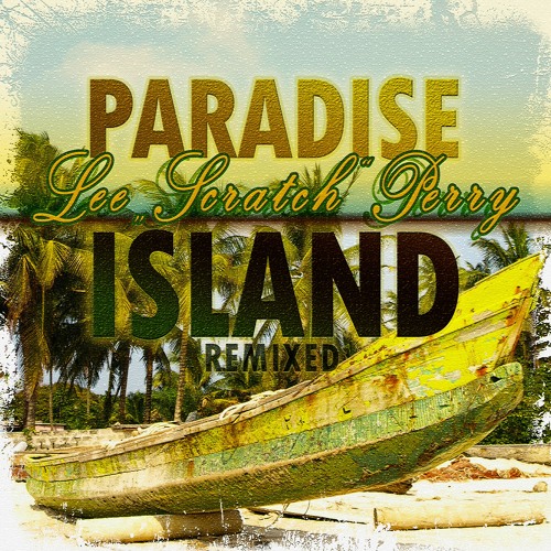 Lee "Scratch" Perry - Paradise Island (Dub Remix) [Prod. DJ Rasfimillia]