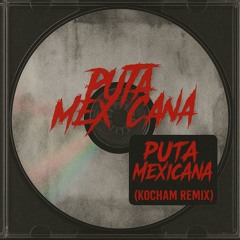DJ Jeeh FDC  - Puta Mexicana (KOCHAM Remix)