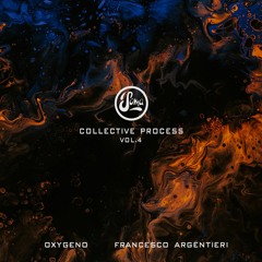 Oxygeno / Francesco Argentieri - Collective Process Vol. 4 [Soma622D]