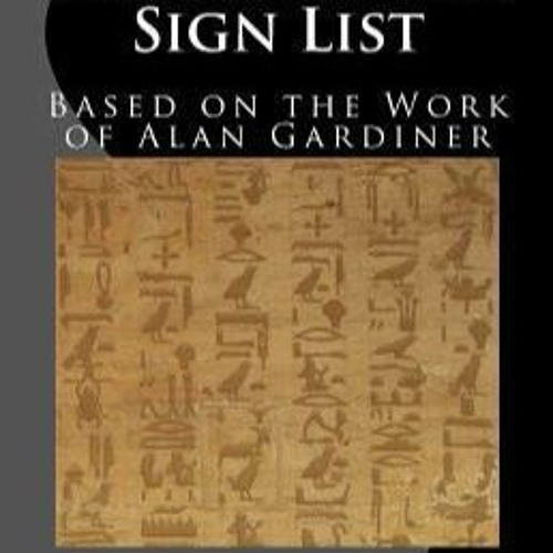 Stream +DOWNLOAD Hieroglyphic Sign List Based on the Work of Alan