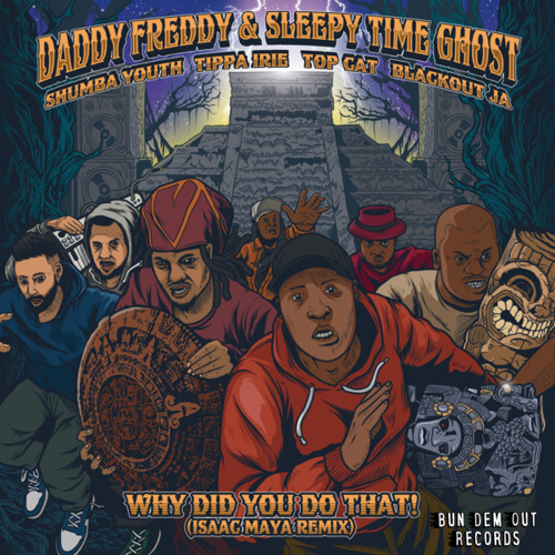 Why Did You Do That! (Isaac Maya Remix) [feat. Shumba Youth, Tippa Irie, Top Cat & Blackout JA]