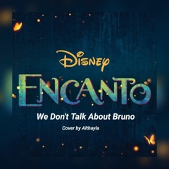 [Althayla] Disney Encanto - We Don't Talk About Bruno (COVER)