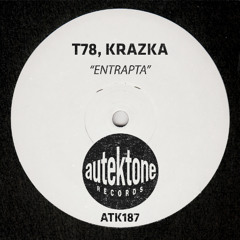 ATK187 - T78, Krazka "Entrapta"(Preview)(Autektone Records)(Out Now)
