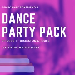 Temporary Boyfriend's Dance Party Pack - Episode 1 - Disco/Funk/House