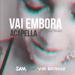 Vai Embora (Acapella)