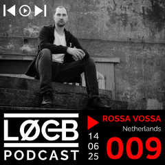 LOCB PODCAST #009 - ROSSA VOSSA [HARD TECHNO SCHRANZ]