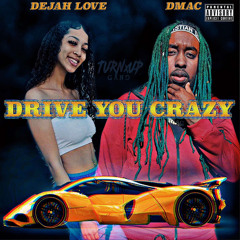 Dejah Love x Dmac - Drive You Crazy