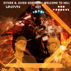 Dither & Juyen Sebulba - Welcome To Hell (UNSYN x Max Respect Edit) - FREE DOWNLOAD