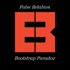EBR006 | Bootstrap Paradox by False Relation| link in description