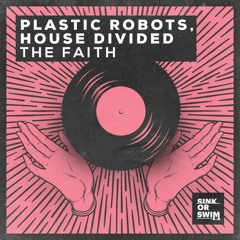 Plastic Robots, House Divided - The Faith [OUT NOW]