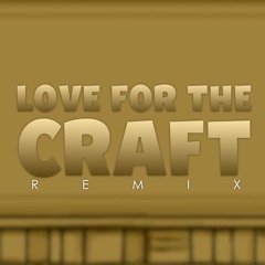 Love for the Craft (Remix)