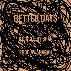 Better Days (Prod. by Amarah Beats)