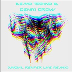 Demo Techno ID - Genri Crow (Uncivil Reaper Live Remix)(Free Download)