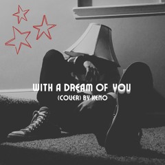With A Dream Of You (Cover)