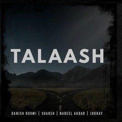 TALAASH | Danish Roomi | Shareh | Nabeel Akbar | Jokhay .mp3
