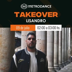 Metrodance pres. Lisandro @ Takeover Julio 23´