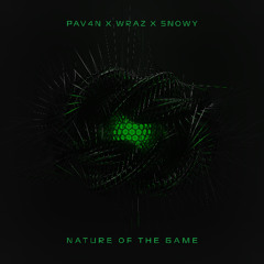 Wraz & PAV4N & Snowy - Nature of the Game