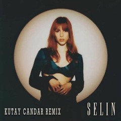 Selin - Yalancı Bahar(Kutay Candar Remix)