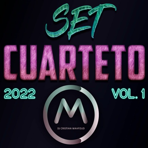 SET CUARTETO 2022 VOL. 1 (Enganchado Lo Nuevo) / DJ CRISTIAN MAHFOUD