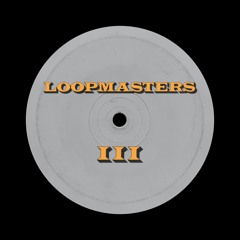 Loopmasters III - No Time To Explain